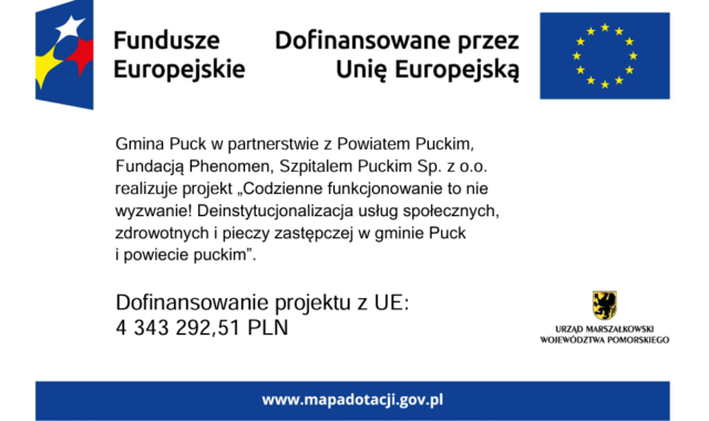 „Codzienne funkcjonowanie to nie wyzwanie! Deinstytucjonalizacja usług społecznych, zdrowotnych i pieczy zastępczej w gminie Puck i powiecie puckim”.
