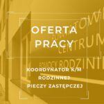 Oferta pracy w Zespole ds. pieczy zastępczej